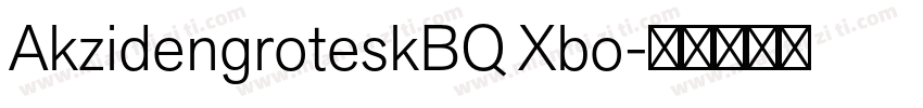 AkzidengroteskBQ Xbo字体转换